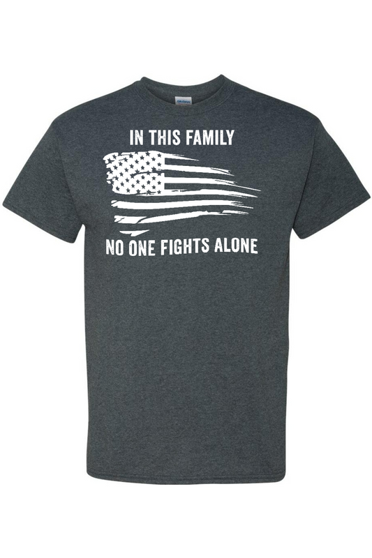 In This Family No One Fights Alone T-Shirt - Patriotic American