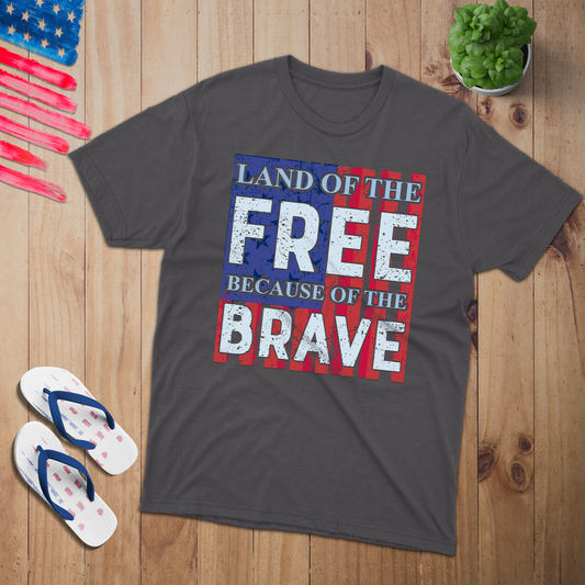 Land of the Free Because of the Brave T-Shirt - Patriotic American