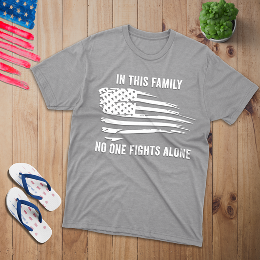 In This Family No one fights alone 100% USA Made Cotton T-Shirt