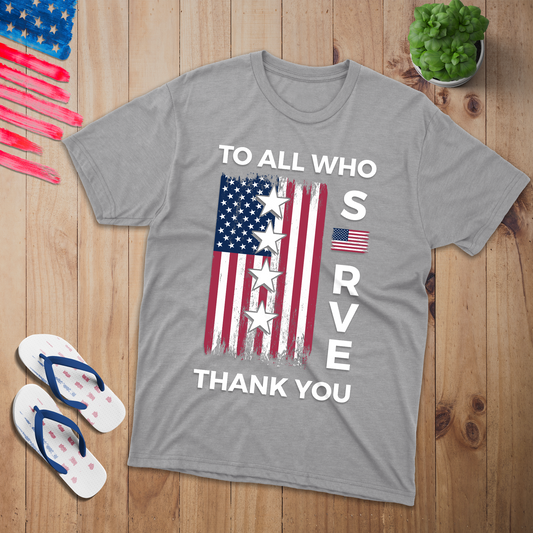 To All Who Serve Tee Shirt - Patriotic American